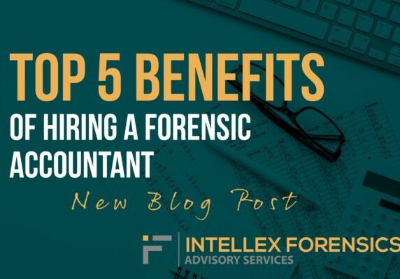 Top 5 benefits to hiring a forensic accountant